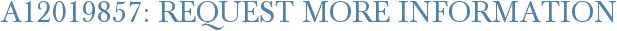 A12019857: Request More Information