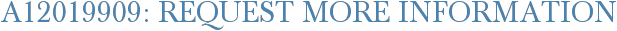 A12019909: Request More Information