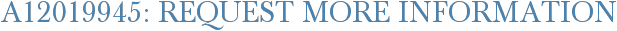 A12019945: Request More Information