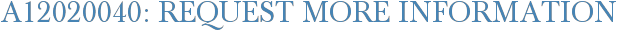 A12020040: Request More Information