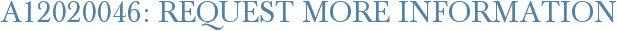 A12020046: Request More Information