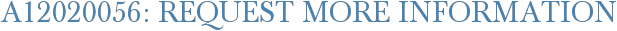 A12020056: Request More Information
