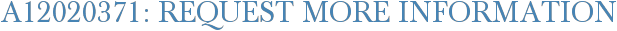 A12020371: Request More Information