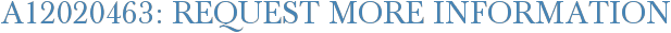 A12020463: Request More Information