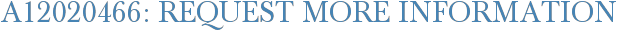 A12020466: Request More Information