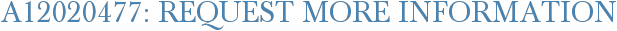 A12020477: Request More Information