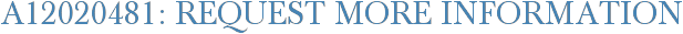 A12020481: Request More Information