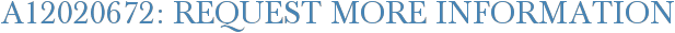 A12020672: Request More Information