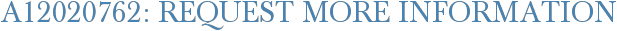 A12020762: Request More Information