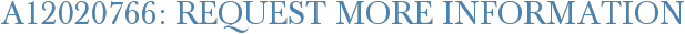 A12020766: Request More Information