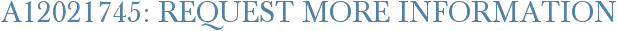 A12021745: Request More Information