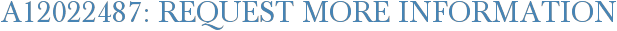 A12022487: Request More Information