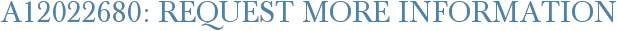 A12022680: Request More Information