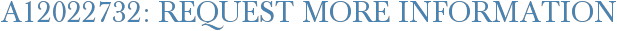 A12022732: Request More Information