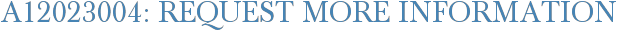 A12023004: Request More Information
