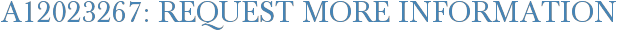 A12023267: Request More Information