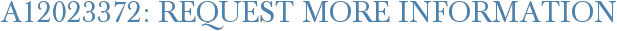 A12023372: Request More Information
