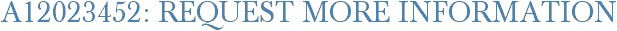 A12023452: Request More Information