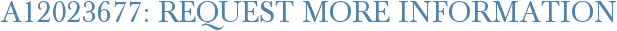 A12023677: Request More Information