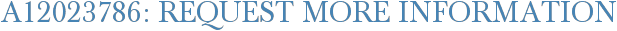 A12023786: Request More Information