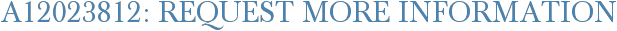 A12023812: Request More Information