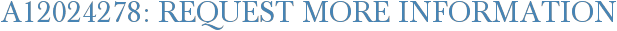 A12024278: Request More Information