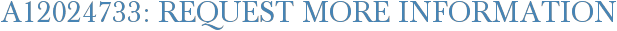A12024733: Request More Information
