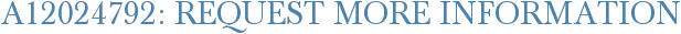 A12024792: Request More Information