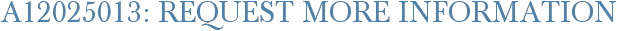 A12025013: Request More Information