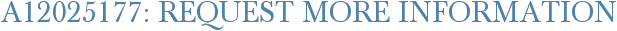 A12025177: Request More Information