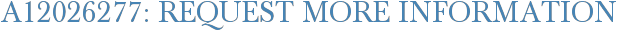 A12026277: Request More Information