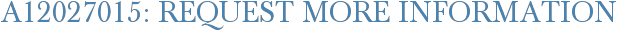 A12027015: Request More Information