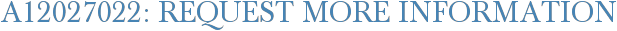 A12027022: Request More Information