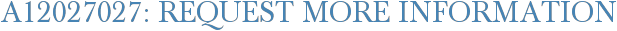 A12027027: Request More Information