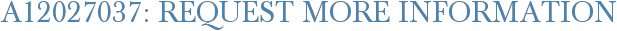 A12027037: Request More Information