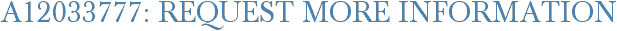 A12033777: Request More Information