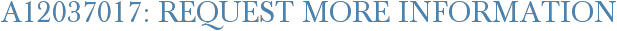 A12037017: Request More Information