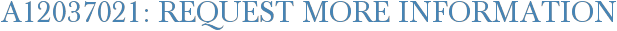 A12037021: Request More Information