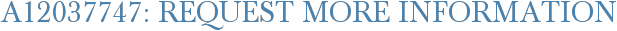 A12037747: Request More Information