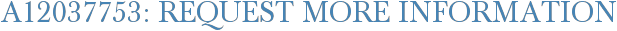 A12037753: Request More Information