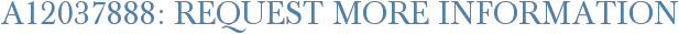 A12037888: Request More Information