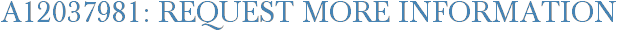 A12037981: Request More Information