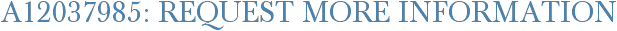 A12037985: Request More Information