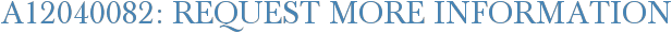 A12040082: Request More Information