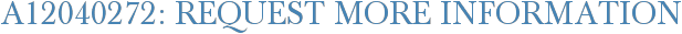 A12040272: Request More Information