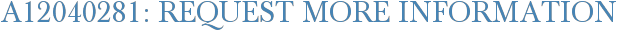 A12040281: Request More Information