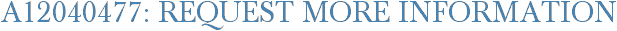 A12040477: Request More Information