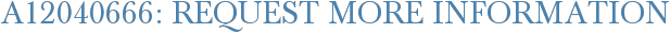 A12040666: Request More Information