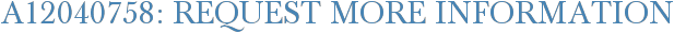 A12040758: Request More Information