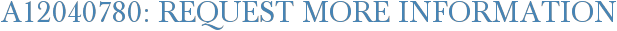 A12040780: Request More Information